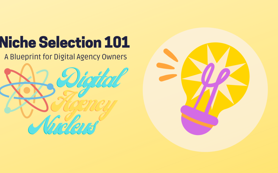 Niche Selection 101: A Blueprint for Digital Agency Owners