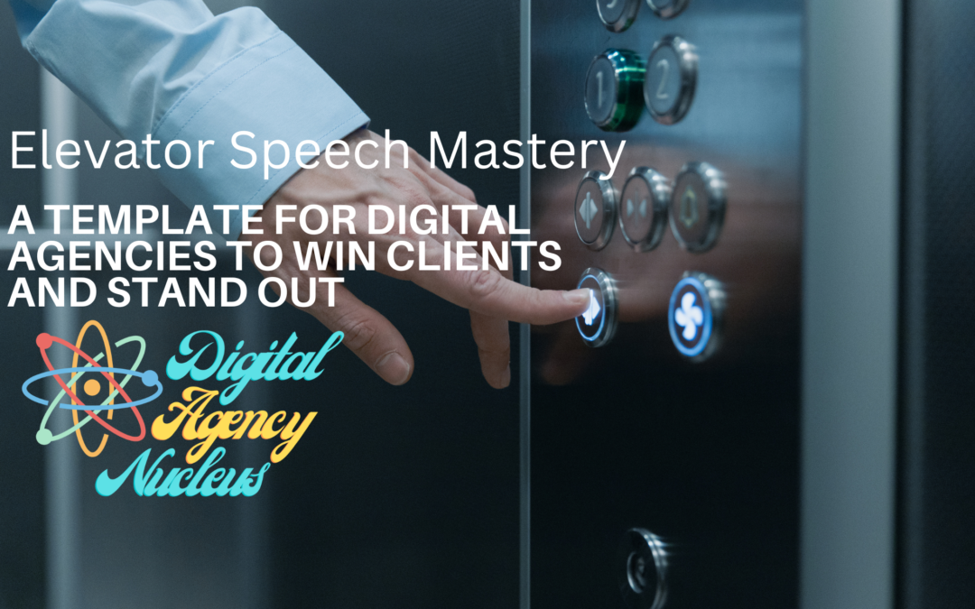 Elevator Speech Mastery: A Template for Digital Agencies to Win Clients and Stand Out